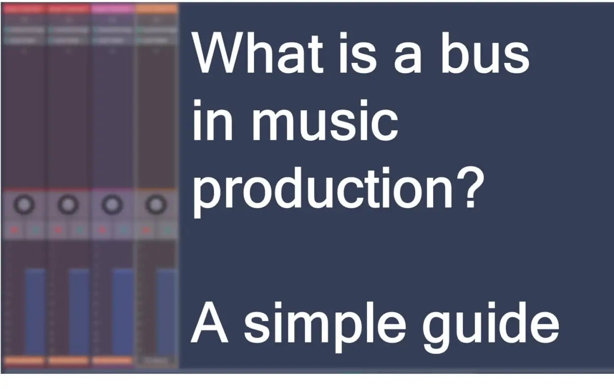 An image showing the words "What is a bus in music production? A simple guide"