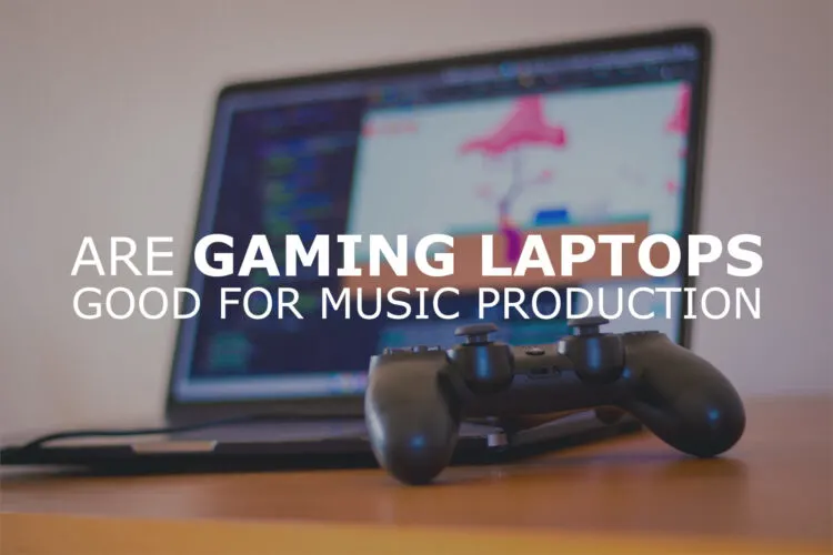 The cover image for the "are gaming laptops good for music production" article