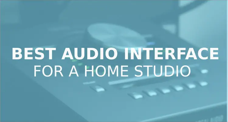 An image showing the words "Best Audio Interface for a Home Studio" in white writing on a semi-transparent blue background above an image of an audio interface