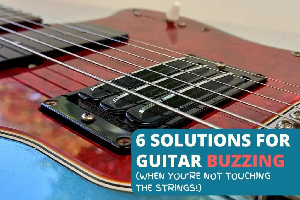 guitar buzzing when not touching strings