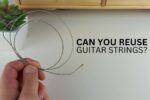 Can you reuse guitar strings